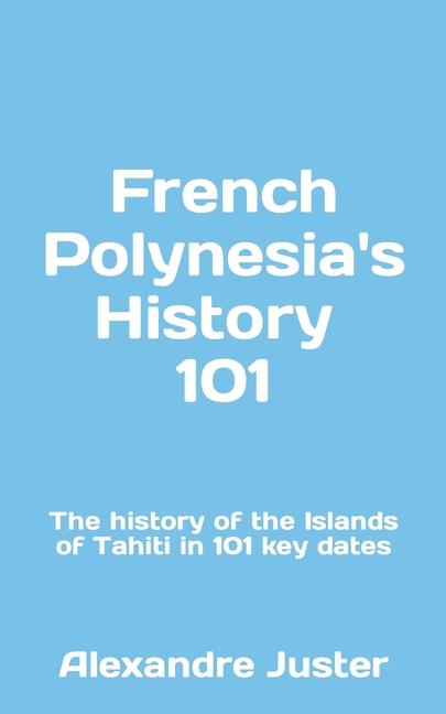 French Polynesia‘s History 101