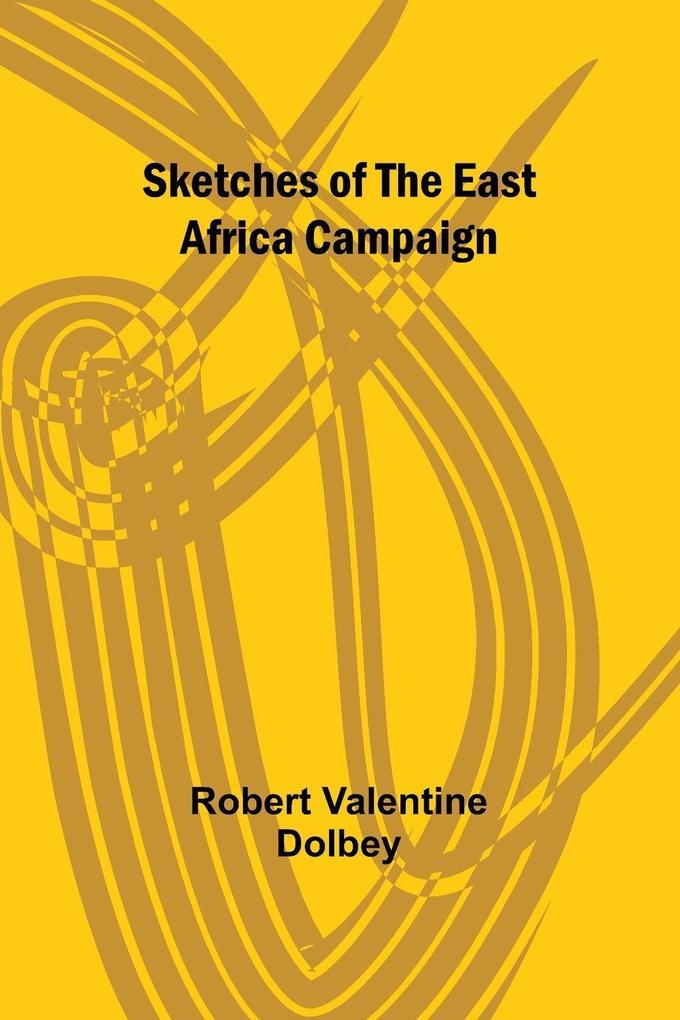 Sketches of the East Africa Campaign