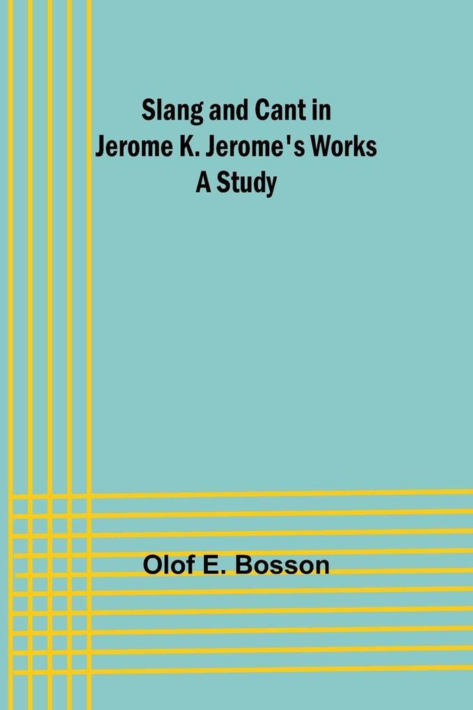 Slang and cant in Jerome K. Jerome's works