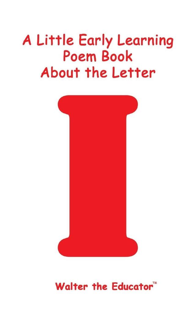 A Little Early Learning Poem Book about the Letter I