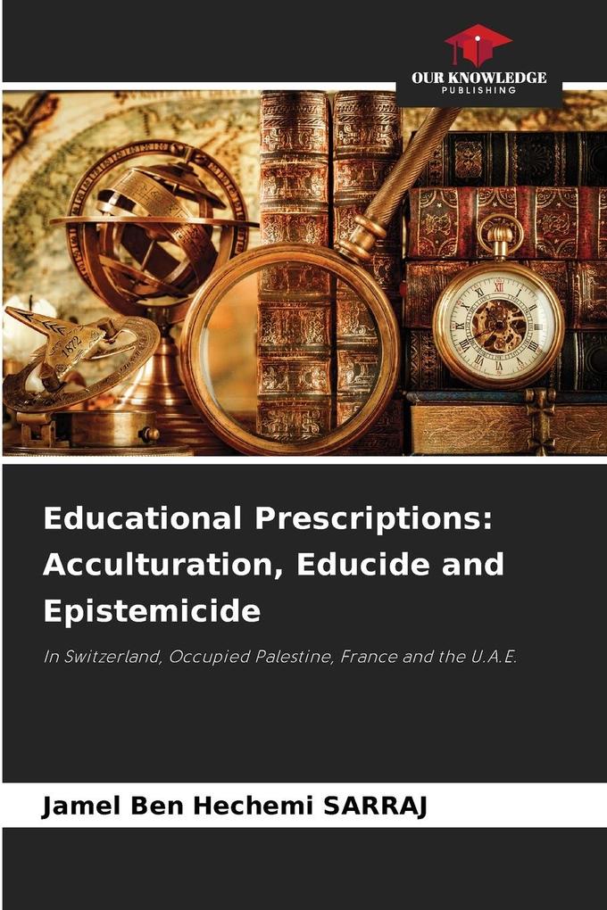 Educational Prescriptions: Acculturation Educide and Epistemicide