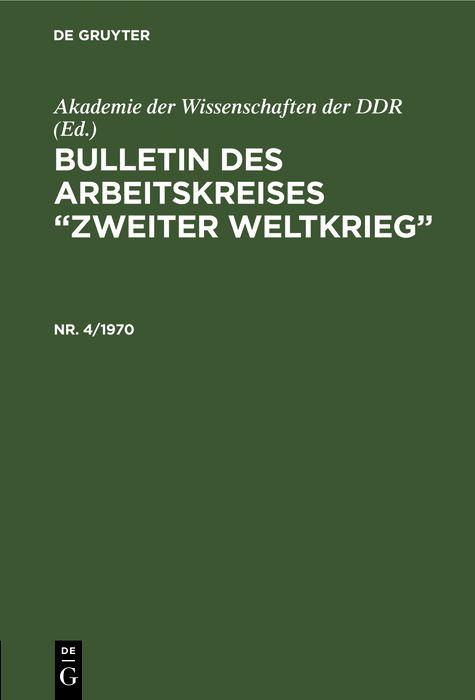 Bulletin des Arbeitskreises 'Zweiter Weltkrieg'. Nr. 4/1970