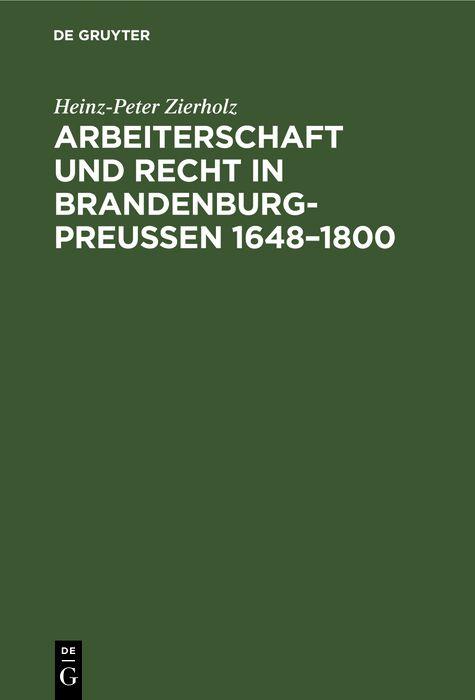Arbeiterschaft und Recht in Brandenburg-Preußen 1648-1800
