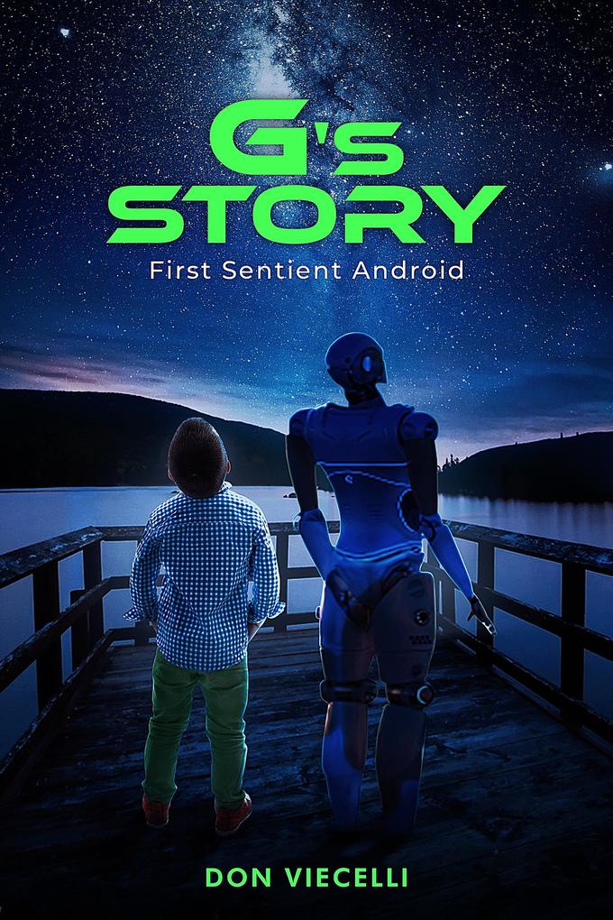 G‘s Story First Sentient Android (Short stories 1 & 2 combined)