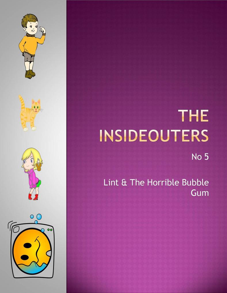 Lint & The Horrible Bubble Gum (The Insideouters #5)