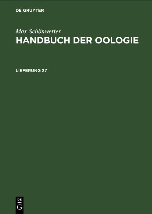 Max Schönwetter: Handbuch der Oologie. Lieferung 27