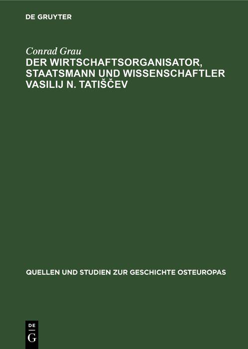 Der Wirtschaftsorganisator Staatsmann und Wissenschaftler Vasilij N. TatiScev