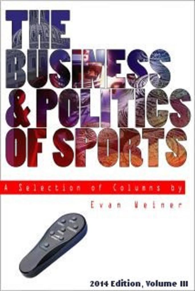 2014 Edition: The Business & Politics of Sports (Sports: The Business and Politics of Sports #5)