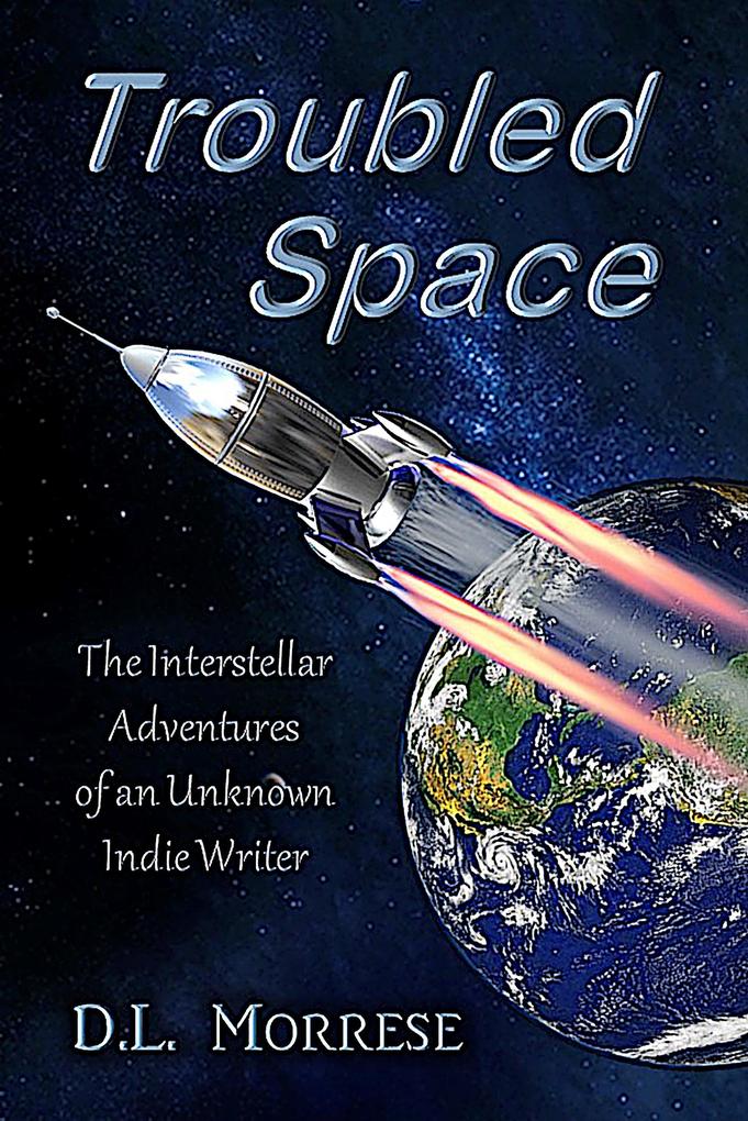Troubled Space - The Interstellar Adventures of an Unknown Indie Writer