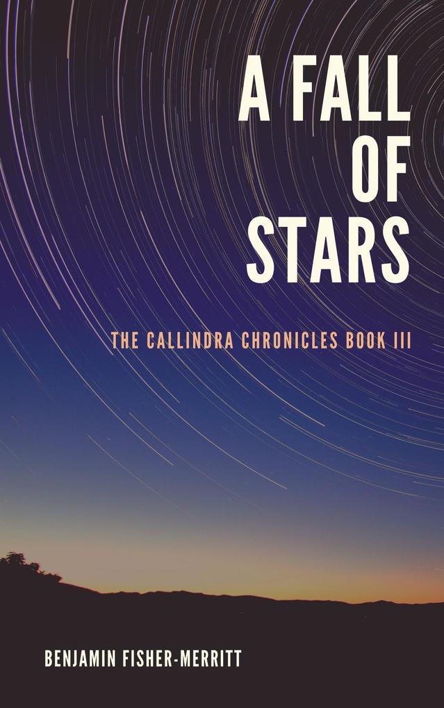 The Callindra Chronicles Book Three - A Fall of Stars
