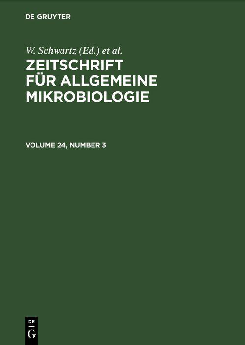 Zeitschrift für Allgemeine Mikrobiologie. Volume 24 Number 3