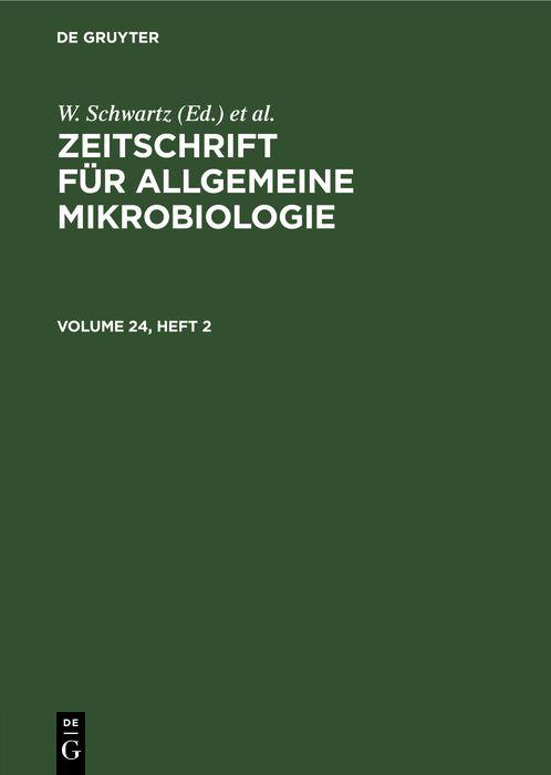 Zeitschrift für Allgemeine Mikrobiologie. Volume 24 Heft 2