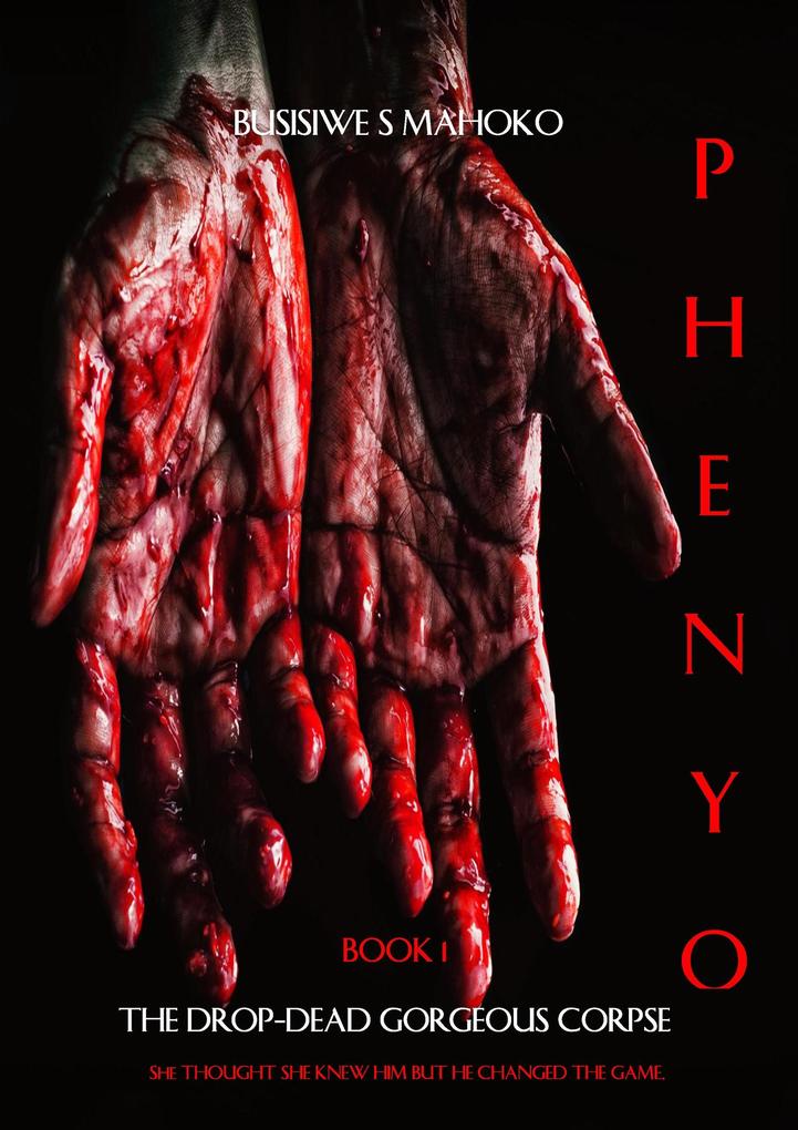 Phenyo: Book 1 : The Drop-Dead Gorgeous Corpse