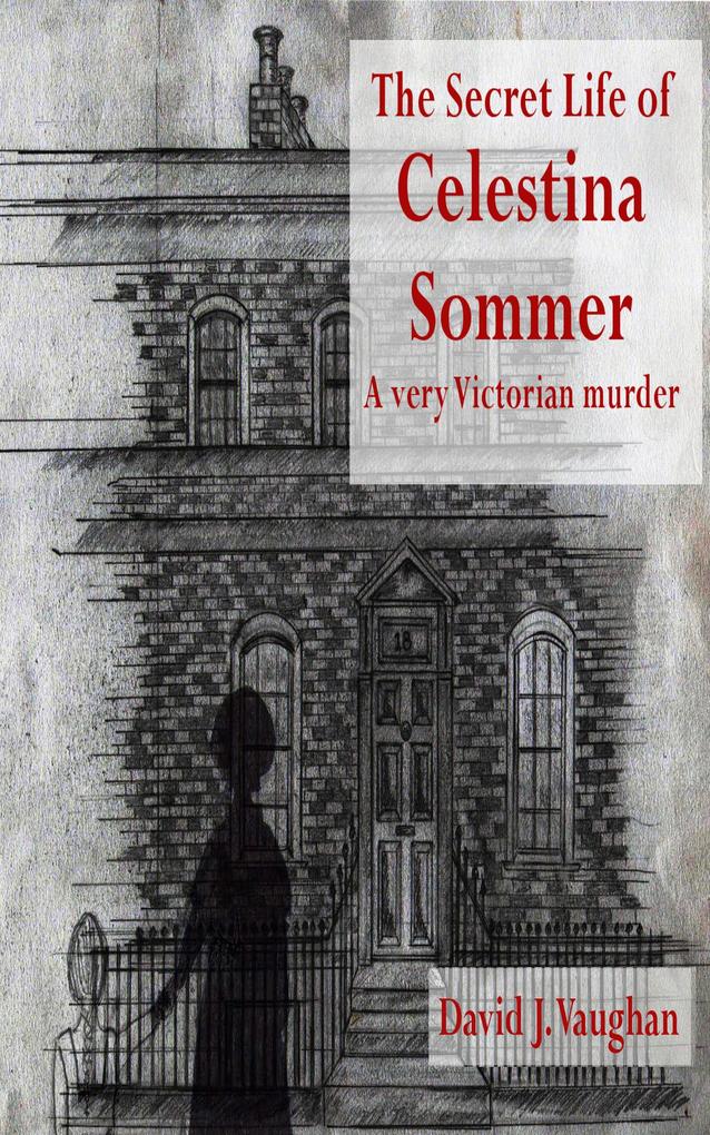 The Secret Life of Celestina Sommer - a very Victorian murder