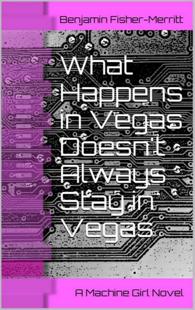 Machine Girl Book 2: What Happens in Vegas Doesn‘t Always Stay in Vegas