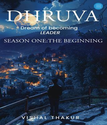 Dhruva: DREAM OF BECOMING LEADER Season1