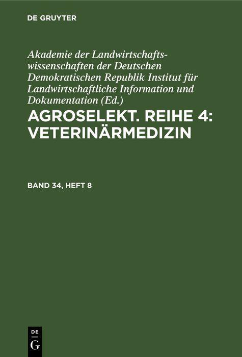 Agroselekt. Reihe 4: Veterinärmedizin. Band 34 Heft 8