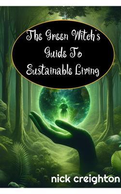 The Green Witch‘s Guide to Sustainable Living