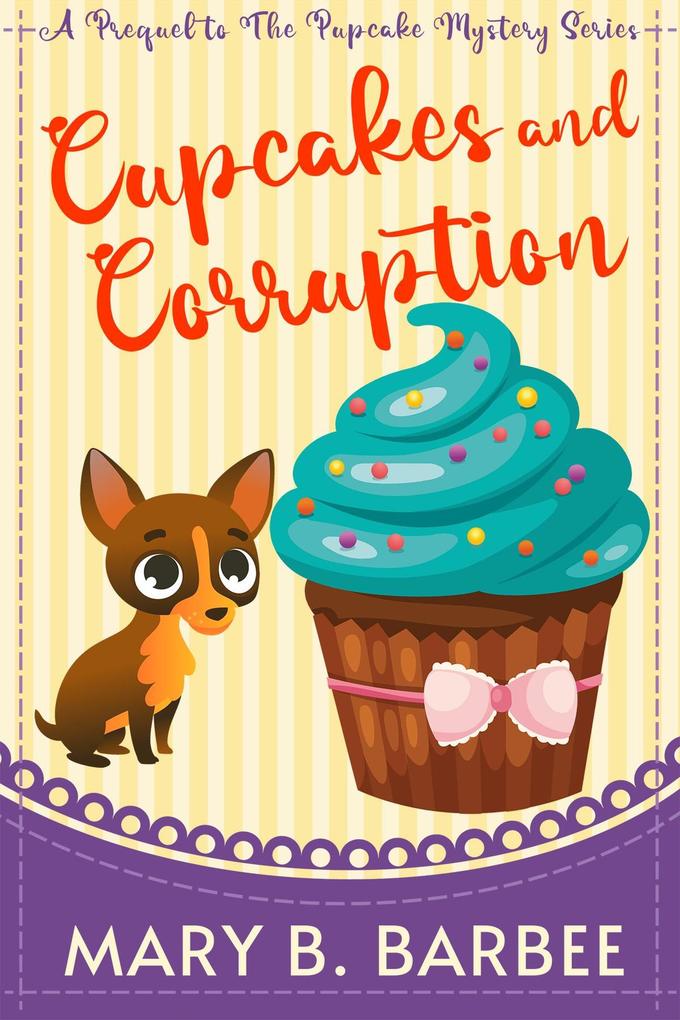 Cupcakes and Corruption (The Pupcake Mystery Series #0.5)