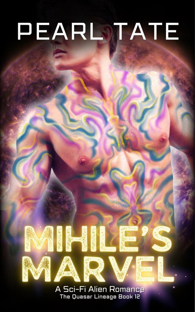Mihile‘s Marvel - A Sci-Fi Alien Romance (The Quasar Lineage #12)