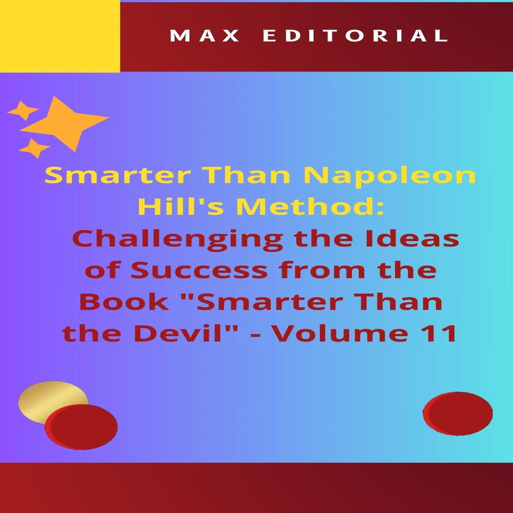 Smarter Than Napoleon Hill‘s Method: Challenging Ideas of Success from the Book Smarter Than the Devil - Volume 11