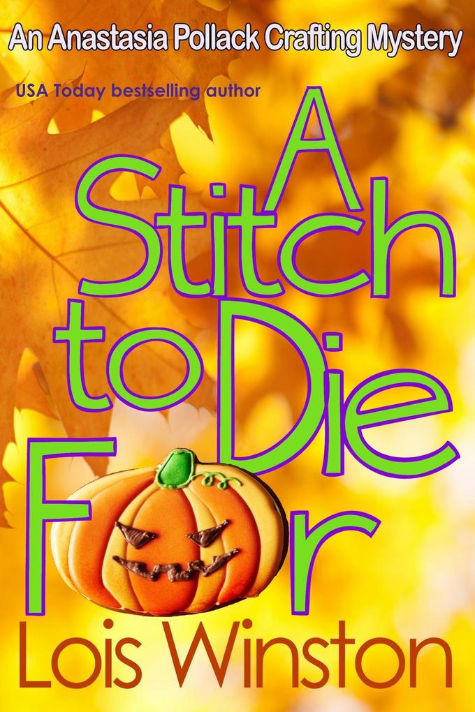 A Stitch to Die For (An Anastasia Pollack Crafting Mystery #5)