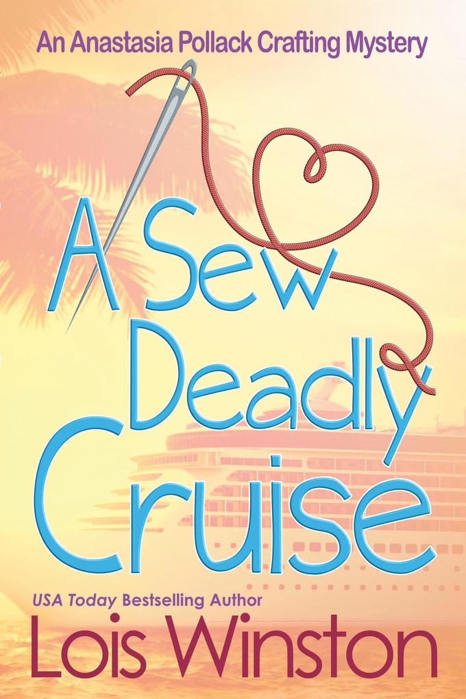 A Sew Deadly Cruise (An Anastasia Pollack Crafting Mystery #9)
