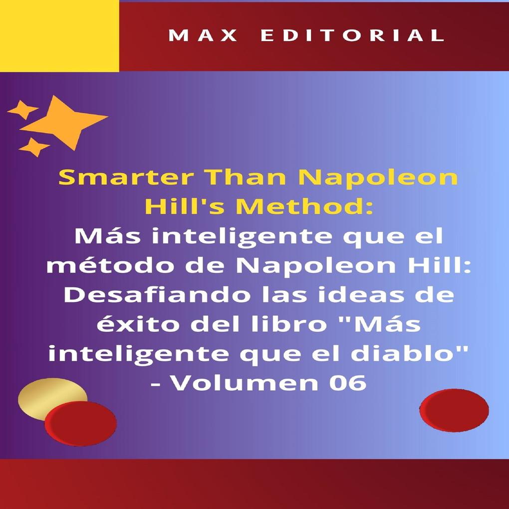 Más inteligente que el método de Napoleón Hill: Desafiando las ideas de éxito del libro Más inteligente que el diablo - Volumen 06