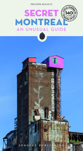 SECRET MONTREAL - AN UNUSUAL GUIDE