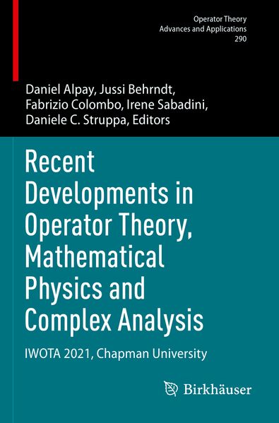 Recent Developments in Operator Theory Mathematical Physics and Complex Analysis
