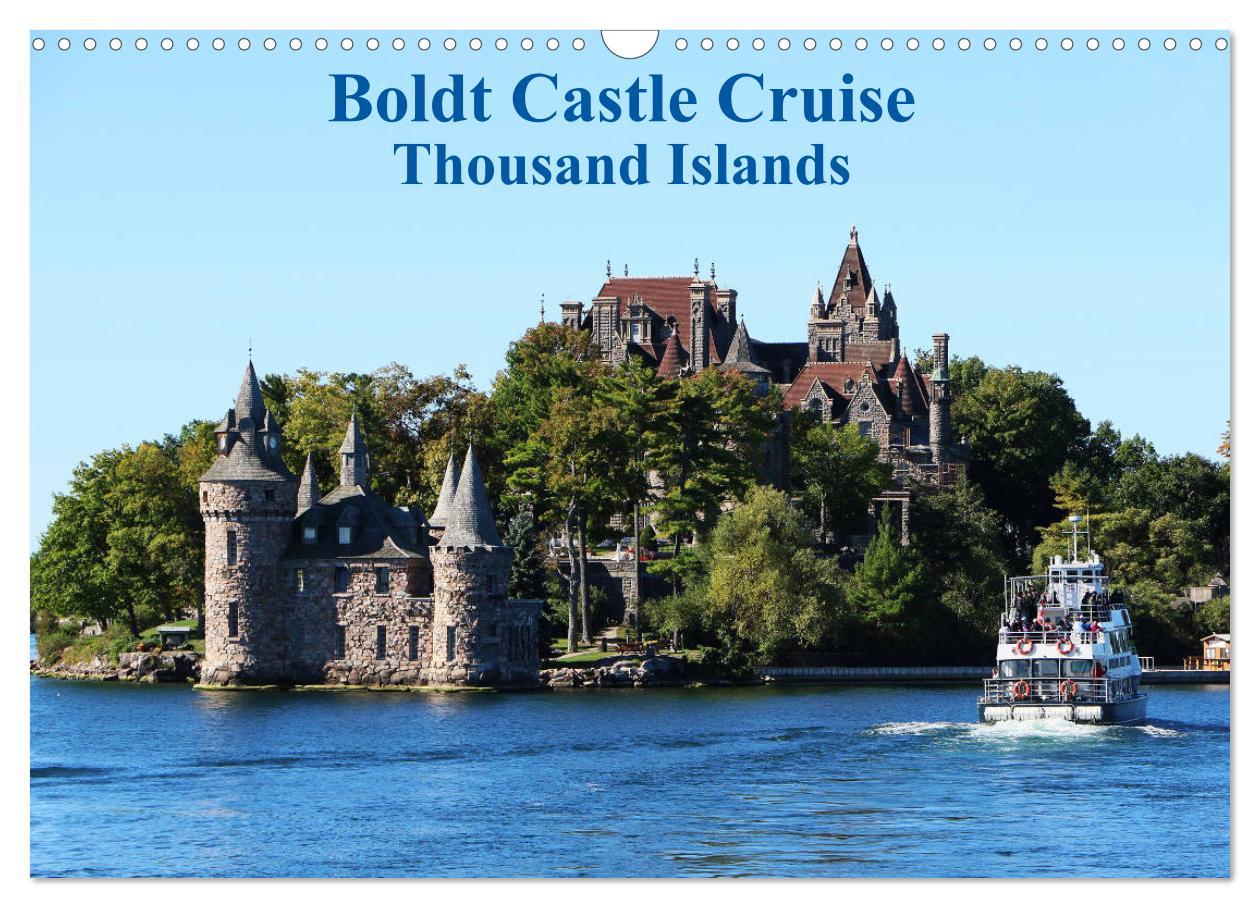 Boldt Castle Cruise Thousand Islands (Wall Calendar 2025 DIN A3 landscape) CALVENDO 12 Month Wall Calendar