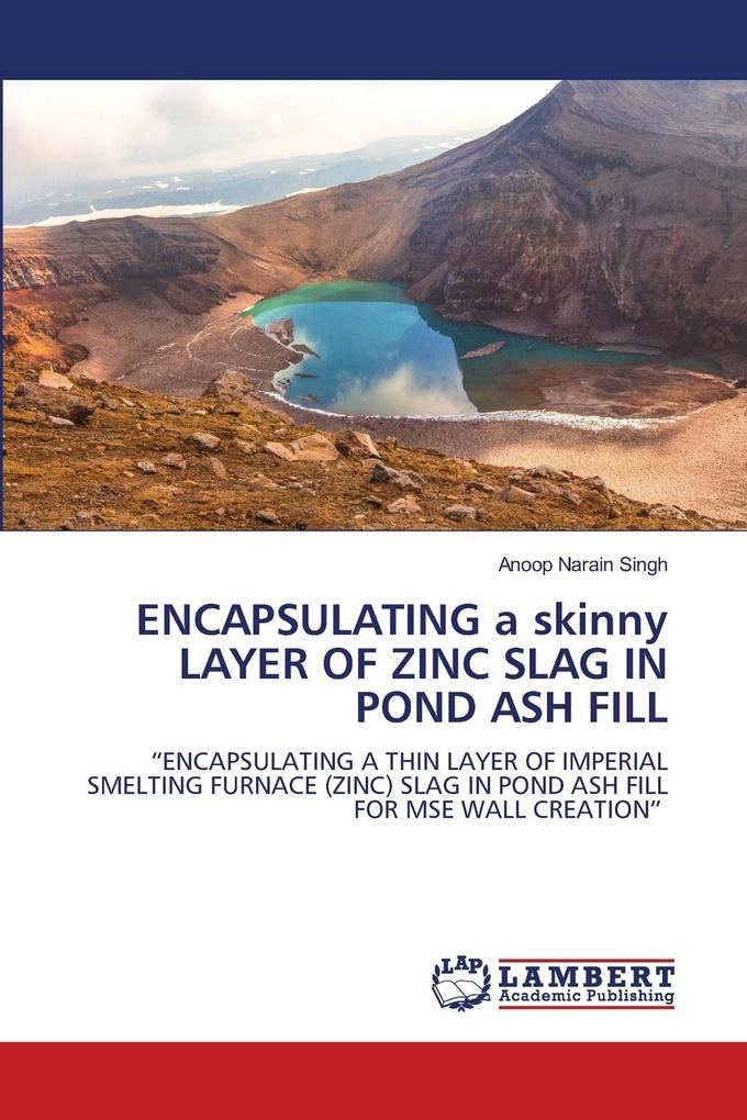 ENCAPSULATING a skinny LAYER OF ZINC SLAG IN POND ASH FILL