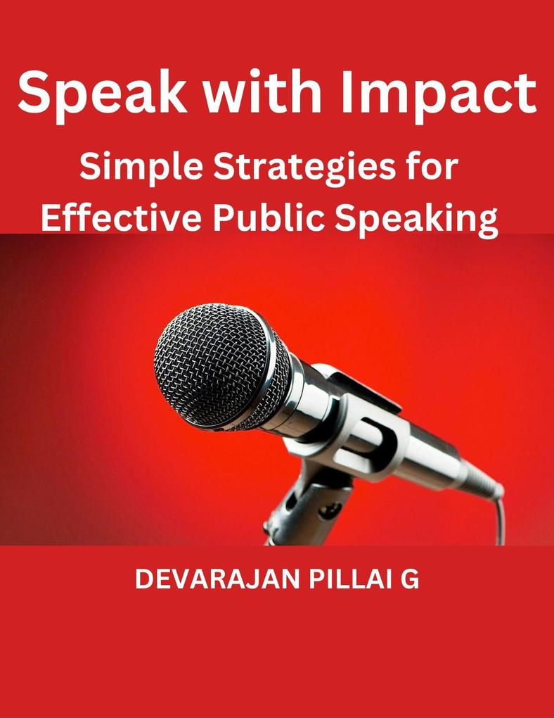 Speak with Impact: Simple Strategies for Effective Public Speaking