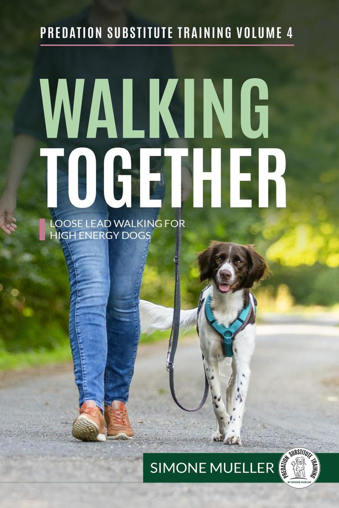 Walking Together - Loose Lead Walking for High Energy Dogs (Predation Substitute Training #4)