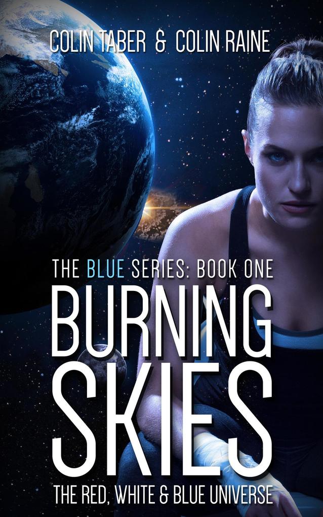 Blue#1: Burning Skies (The Red White And Blue Universe #3)