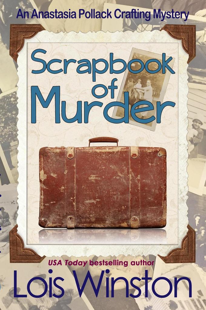 Scrapbook of Murder (An Anastasia Pollack Crafting Mystery #6)