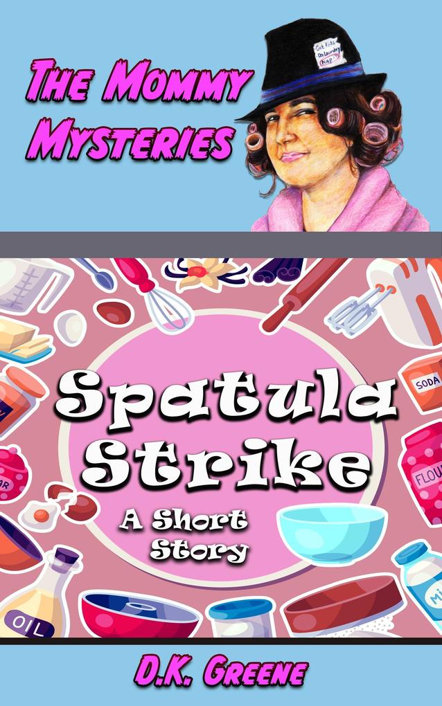 Spatula Strike: A Short Story (The Mommy Mysteries #15)