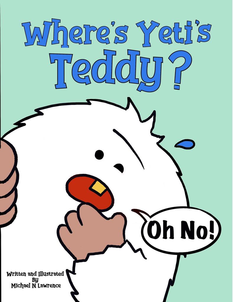 Where‘s Yeti‘s Teddy? (Yeti Early Readers #3)