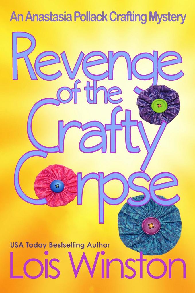 Revenge of the Crafty Corpse (An Anastasia Pollack Crafting Mystery #3)