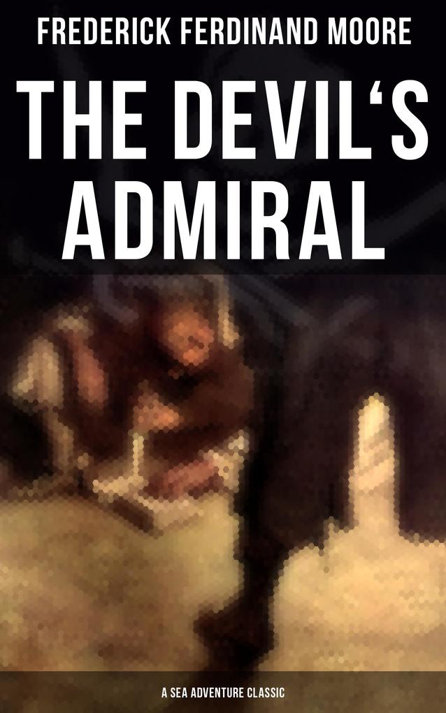 The Devil‘s Admiral (A Sea Adventure Classic)