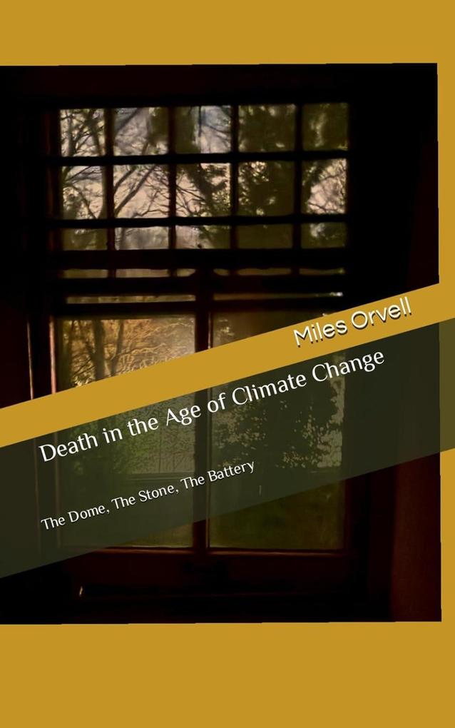 Death in the Age of Climate Change: The Dome The Stone The Battery
