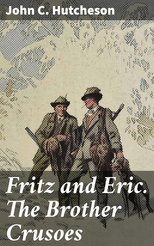 Fritz and Eric. The Brother Crusoes