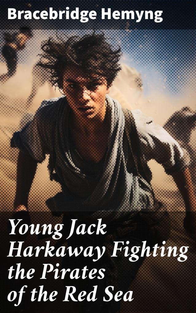 Young Jack Harkaway Fighting the Pirates of the Red Sea
