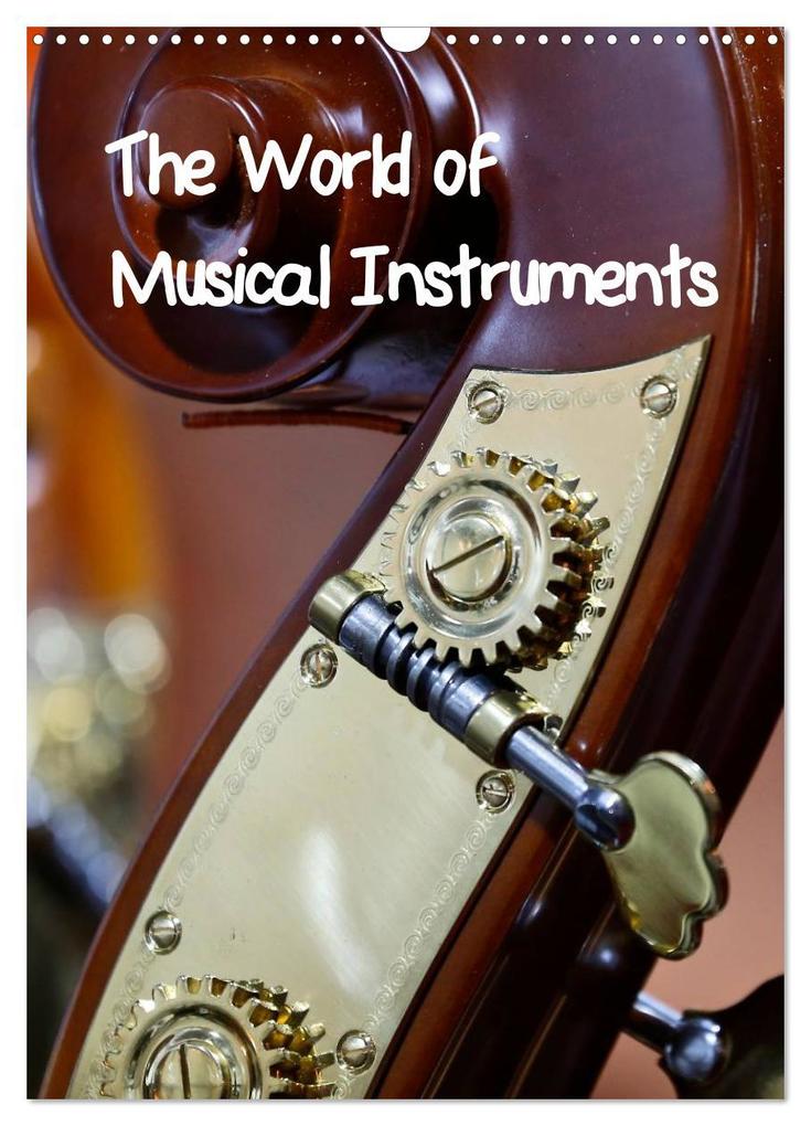 The World of Musical Instruments (Wall Calendar 2025 DIN A3 portrait) CALVENDO 12 Month Wall Calendar