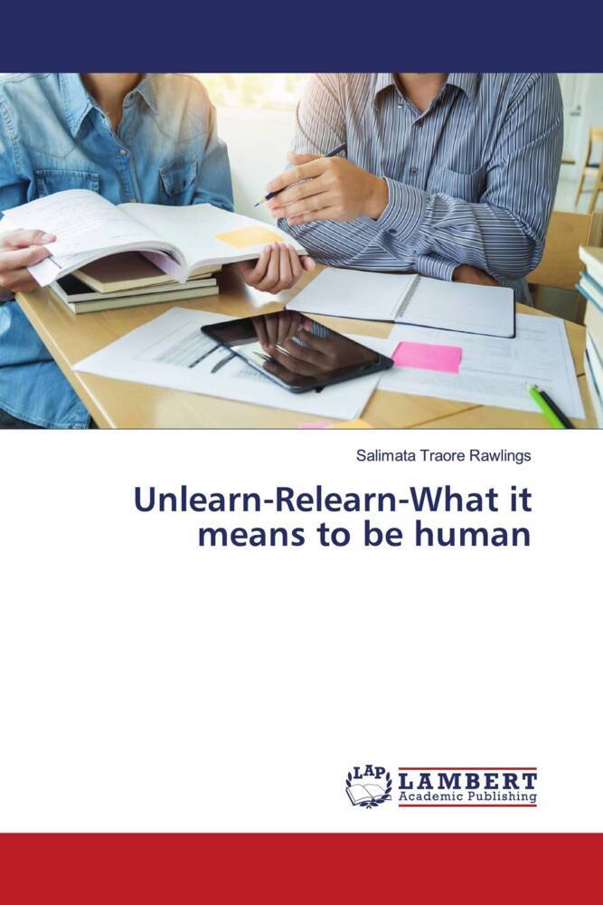 Unlearn-Relearn-What it means to be human