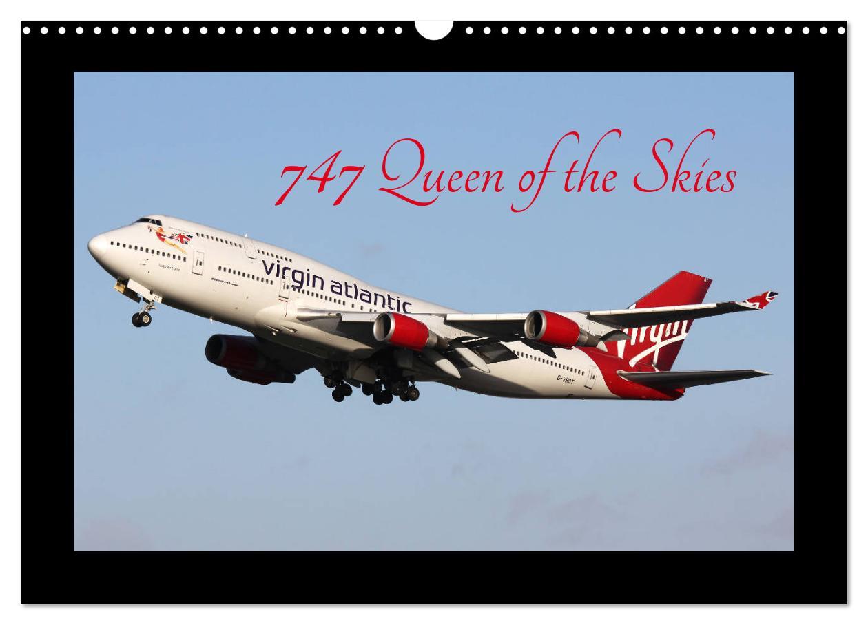 747 Queen of the Skies (Wall Calendar 2025 DIN A3 landscape) CALVENDO 12 Month Wall Calendar