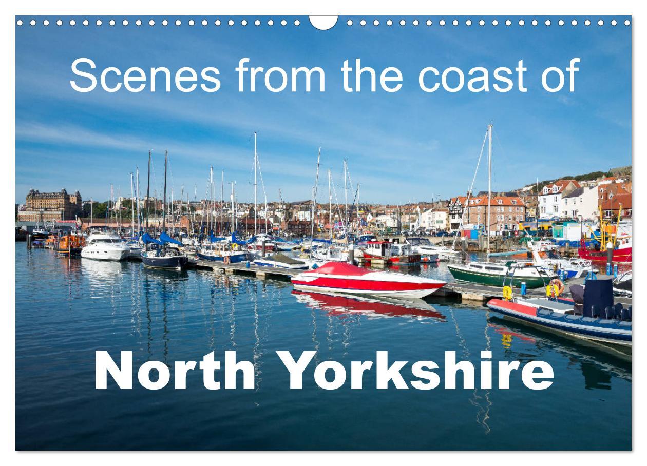 Scenes from the coast of North Yorkshire (Wall Calendar 2025 DIN A3 landscape) CALVENDO 12 Month Wall Calendar