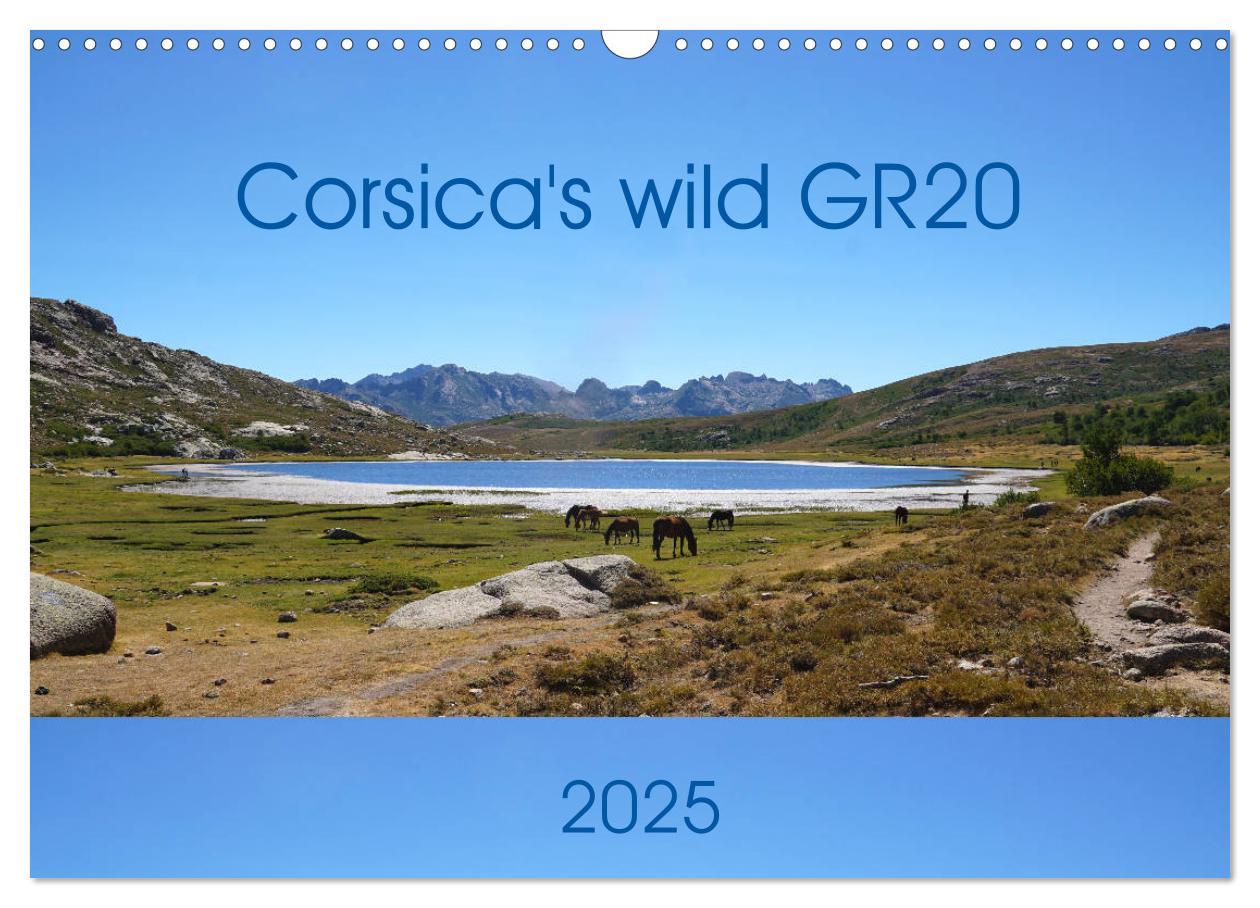 Corsica‘s wild GR20 (Wall Calendar 2025 DIN A3 landscape) CALVENDO 12 Month Wall Calendar