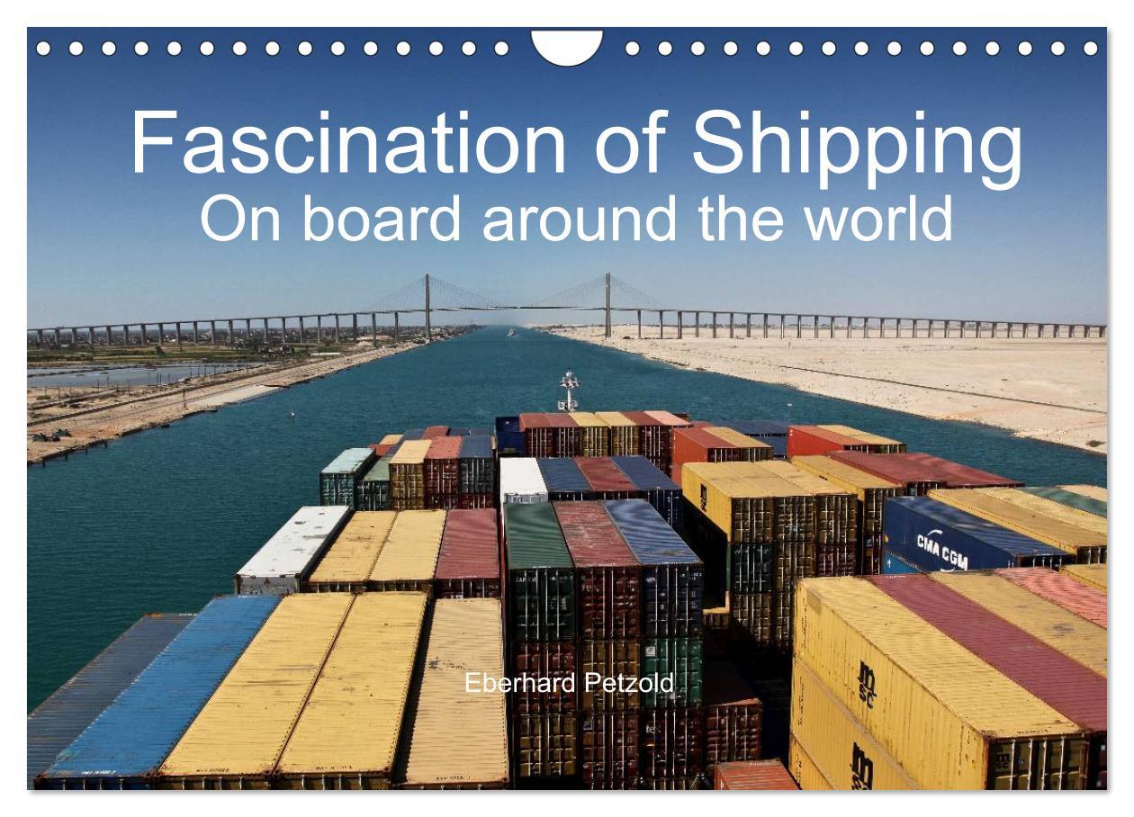 Fascination of Shipping On board around the world (Wall Calendar 2025 DIN A4 landscape) CALVENDO 12 Month Wall Calendar