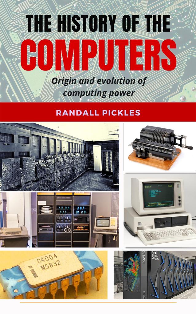 The History of the Computers: Origin and Evolution of Computing Power